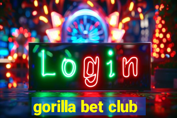 gorilla bet club